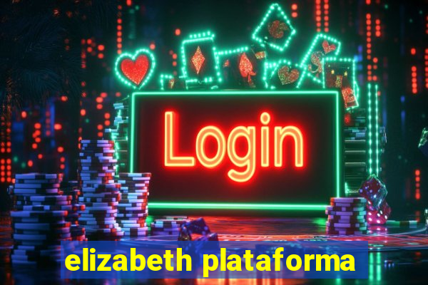 elizabeth plataforma